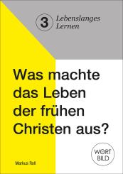 Heft A5 - Was machte das Leben der frühen Christen aus? 