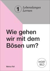 Heft A5 - Wie gehen wir mit dem Bösen um? 